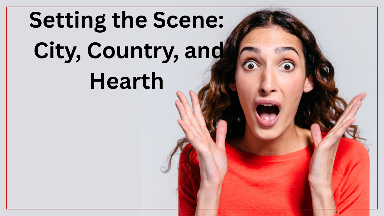 Setting the Scene: City, Country, and Hearth